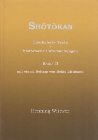 Shōtōkan – überlieferte Texte & historische Untersuchungen. Band II